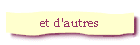 et d'autres