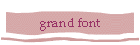 grand font