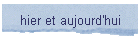 hier et aujourd'hui