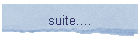 suite....